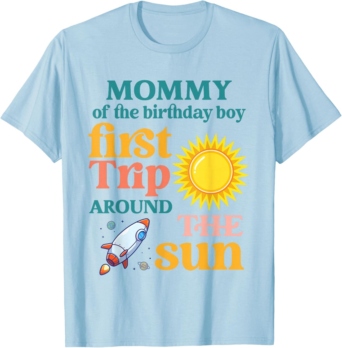 First Trip Around The Sun Mommy of The 1st Birthday Boy T-Shirt - T-Shirt | Light Blue