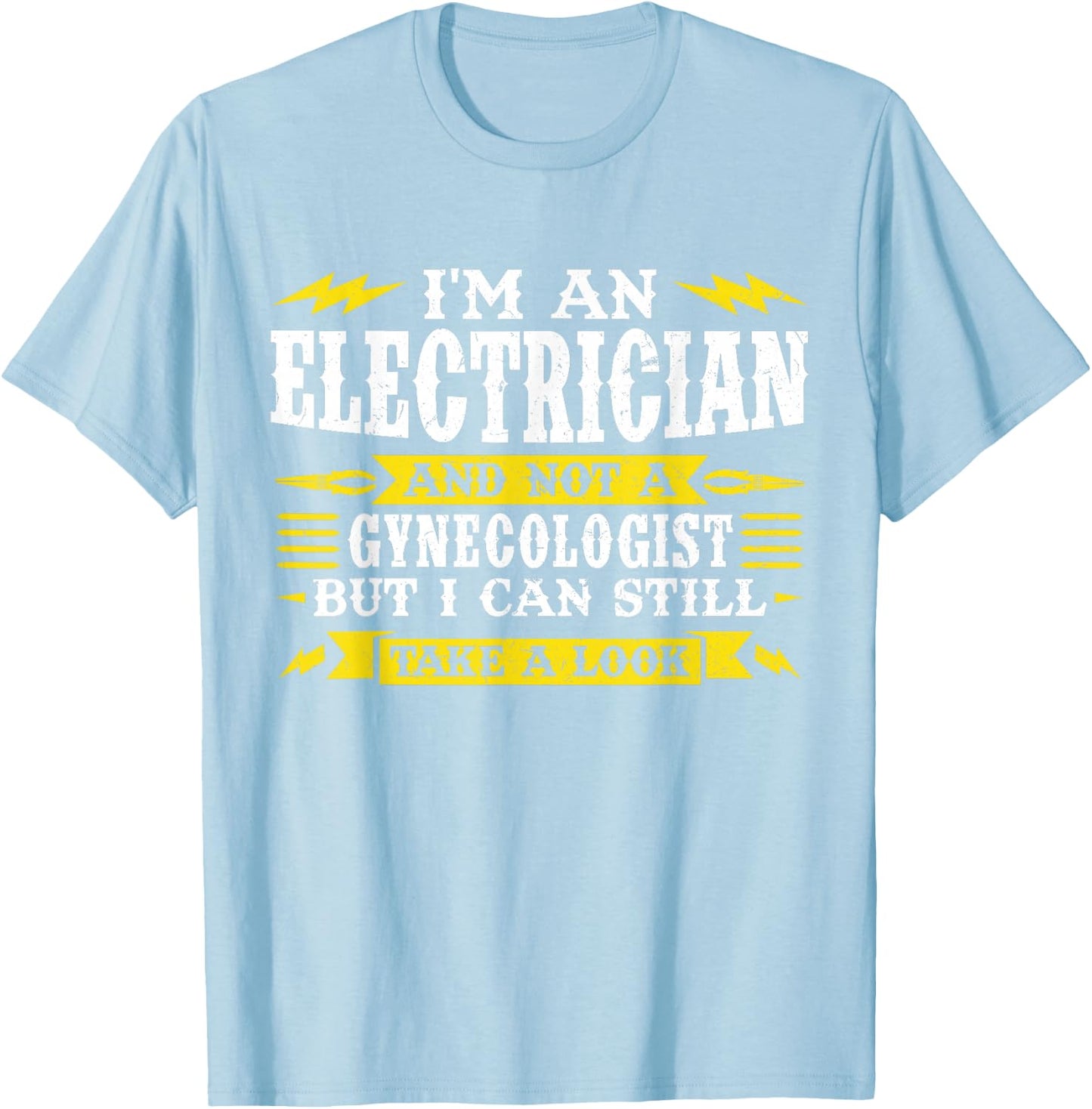 I'm an electrician and not a gynecologist Job T-Shirt - T-Shirt | Light Blue