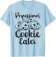 Professional Cookie Eater Baker Baking Chocolate Lover T-Shirt - T-Shirt | Light Blue