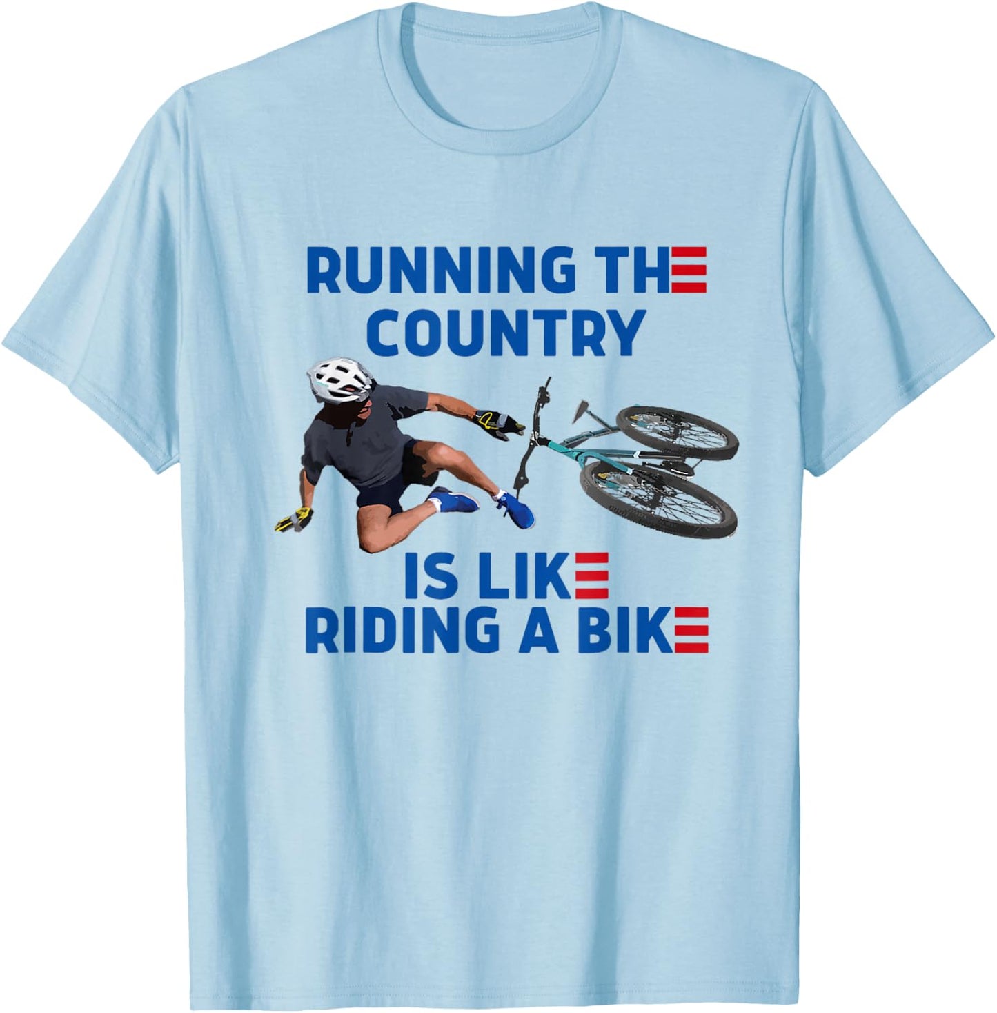 Biden Bike Bicycle Running The Country Is Like Riding A Bike T-Shirt - T-Shirt | Light Blue