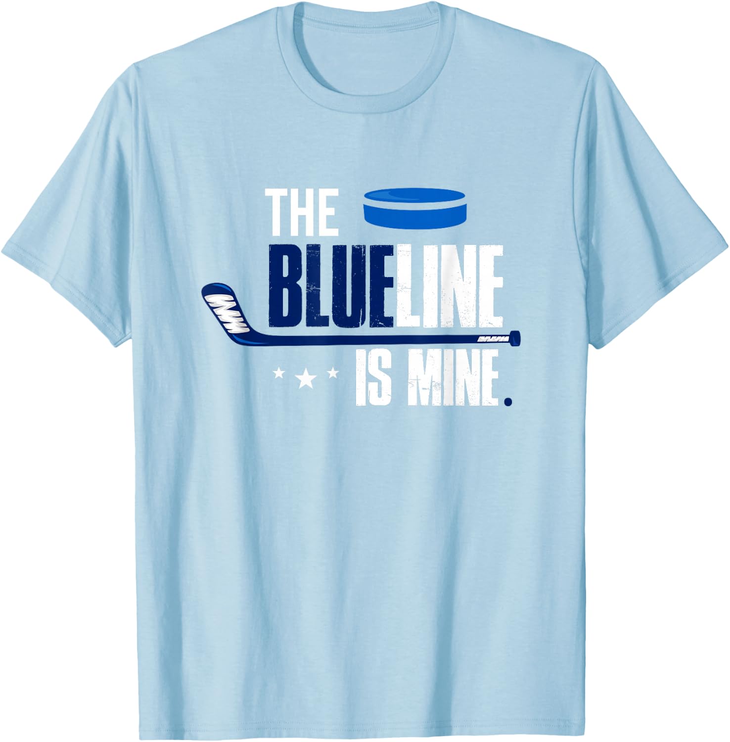 Hockey Defenseman T Shirt The Blue Line Is Mine T-Shirt - T-Shirt | Light Blue