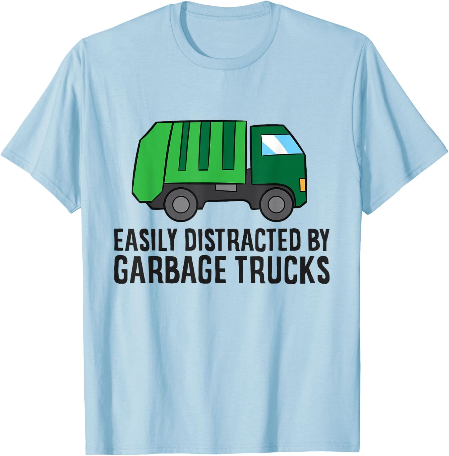Garbage Truck Lover Easily Distracted By Garbage Trucks T-Shirt - T-Shirt | Light Blue