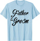 Father Of Groom Wedding Party Matching Bridal Party White T-Shirt - T-Shirt | Light Blue