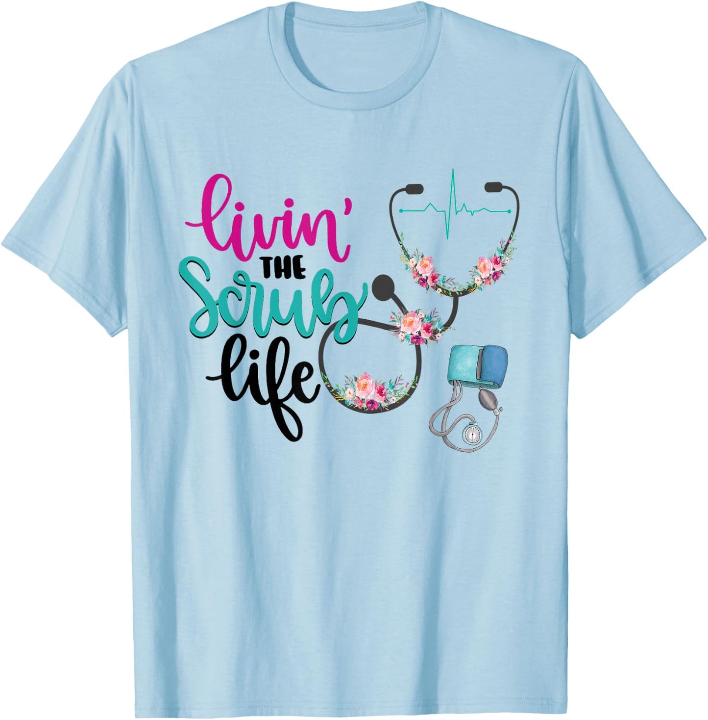 Livin The Scrub Life T-Shirt - T-Shirt | Light Blue