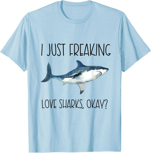 I Just Freaking Love Sharks Okay? T-Shirt - T-Shirt | Light Blue