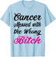 Cancer messed with the wrong bitch Breast cancer awareness T-Shirt - T-Shirt | Light Blue