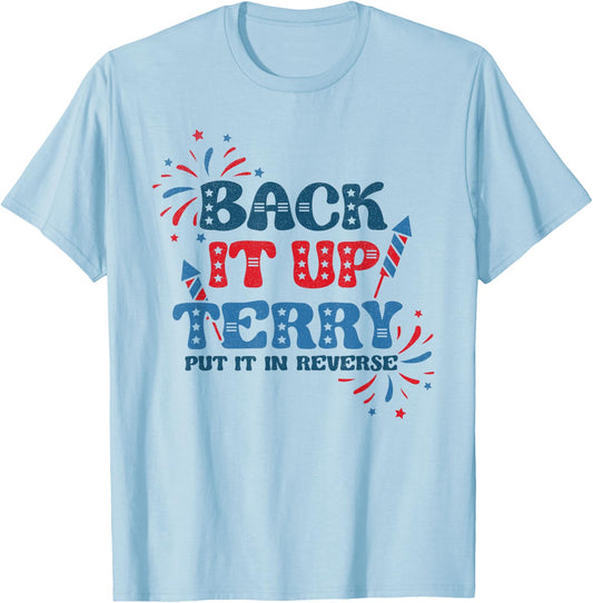 Back It Up Terry Put It in Reverse Funny July 4th America T-Shirt - T-Shirt | Light Blue