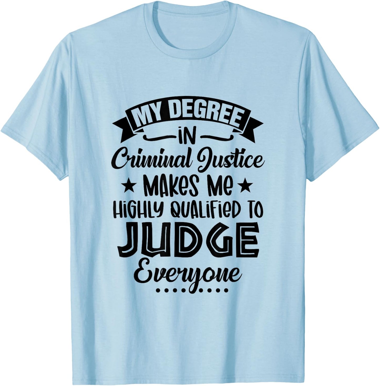 My Degree In Criminal Justice Funny Criminal Justice Grad T-Shirt - T-Shirt | Light Blue