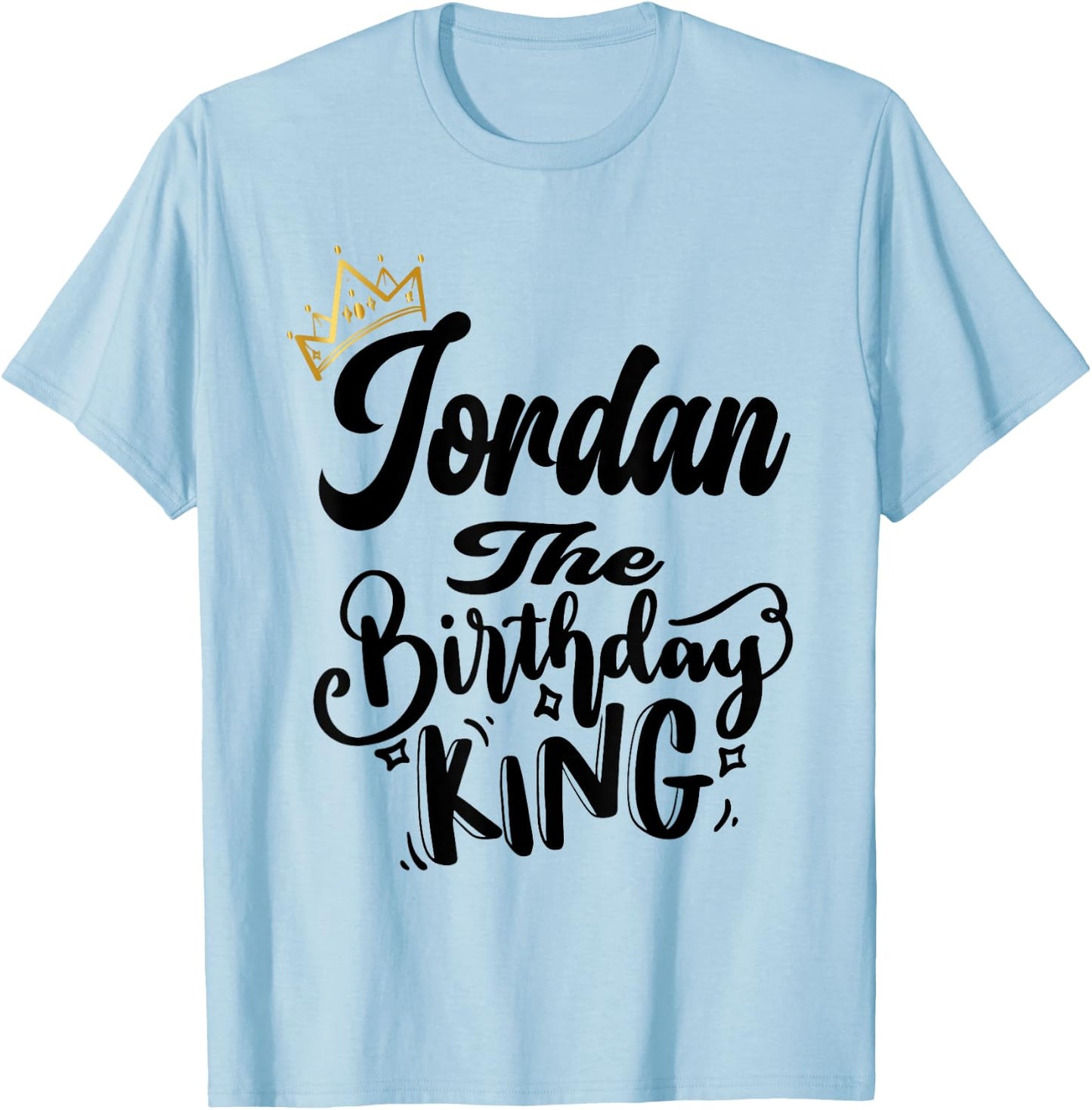Jordan The Birthday King Happy Birthday Shirt Men Boys Teens T-Shirt - T-Shirt | Light Blue