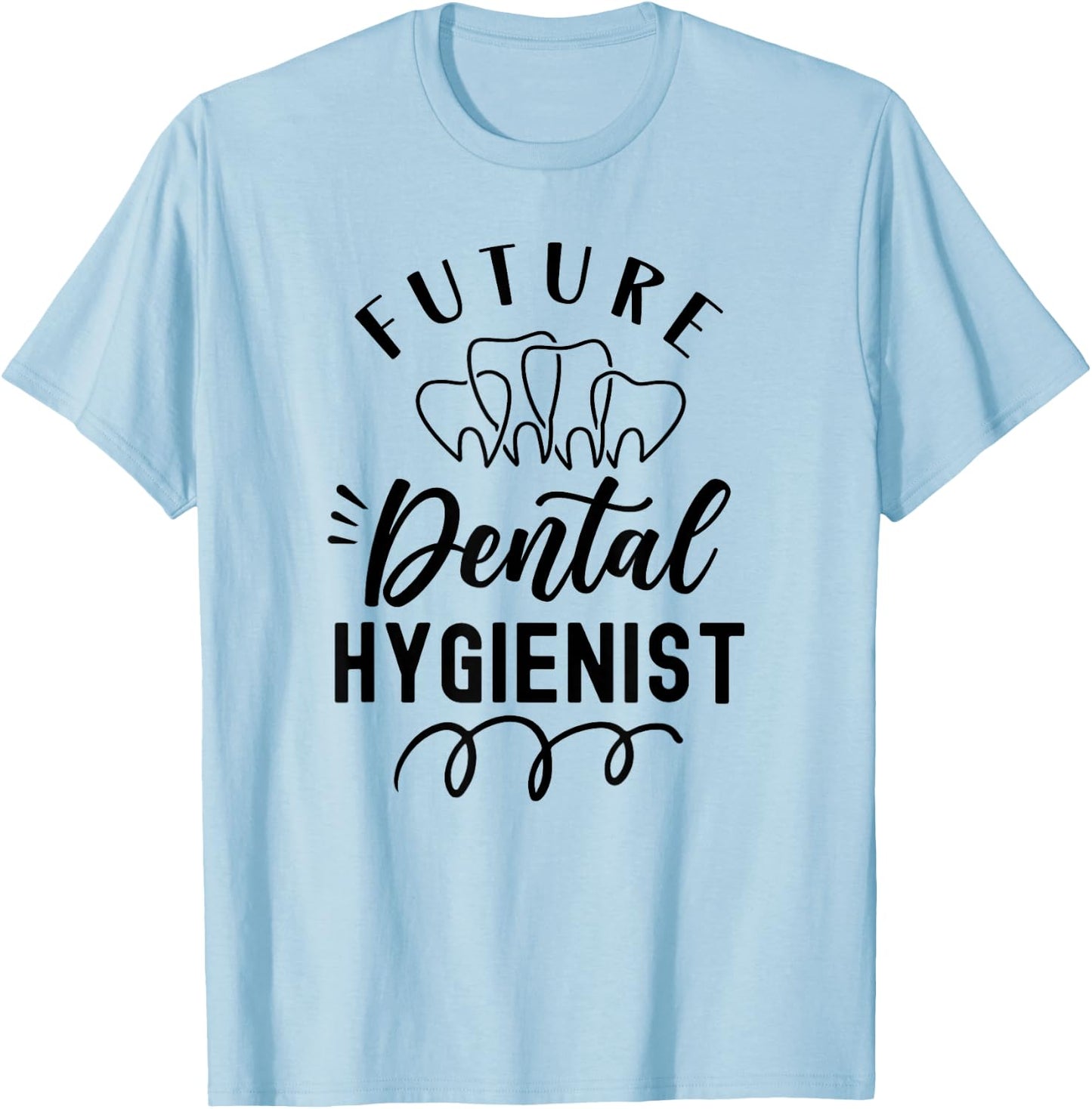 Future Dental Hygienist Clinic Dentist Hygiene Team T-Shirt - T-Shirt | Light Blue