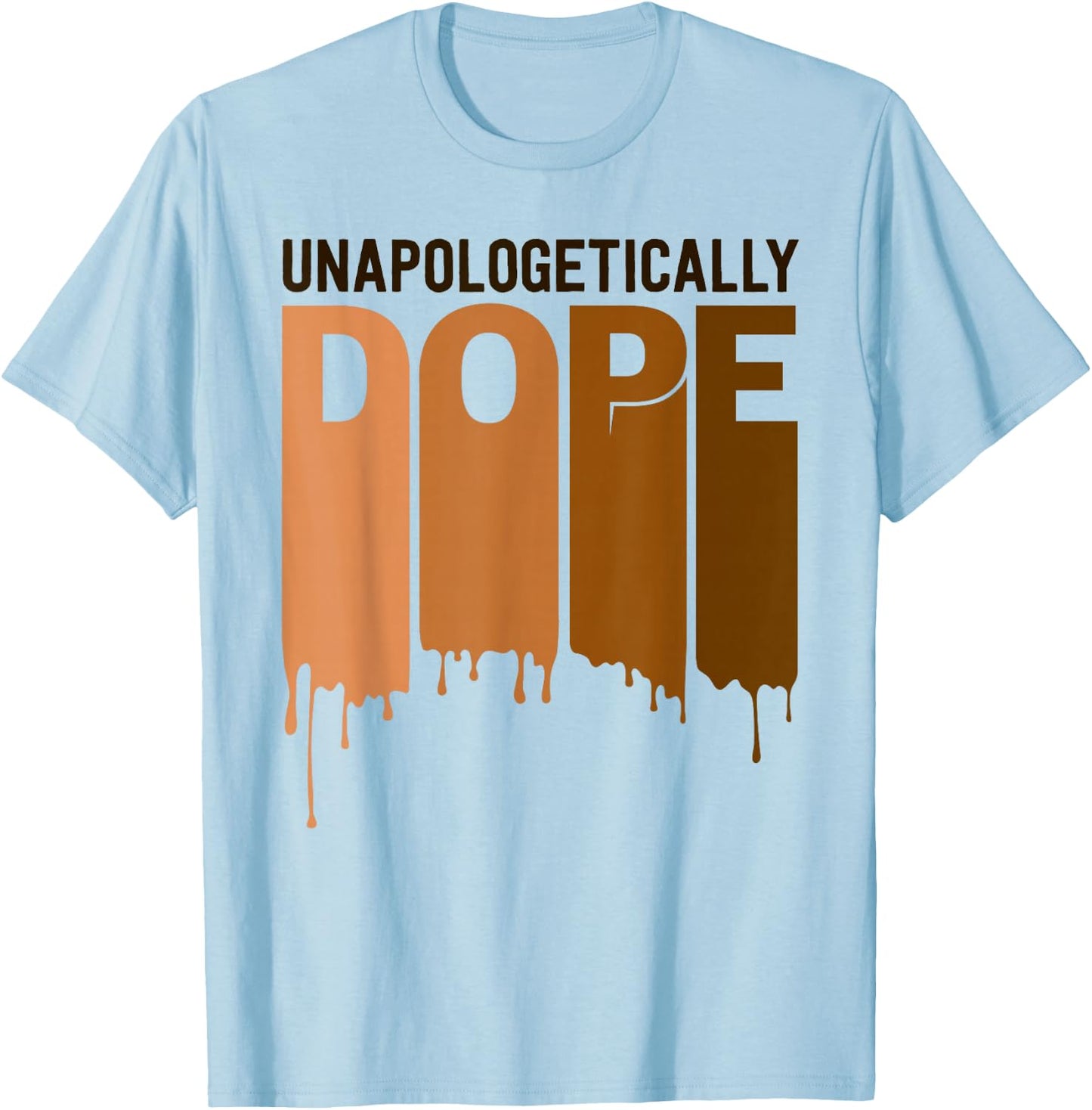 Unapologetically Dope Melanin Poppin Proud Black Women Small T-Shirt - T-Shirt | Light Blue