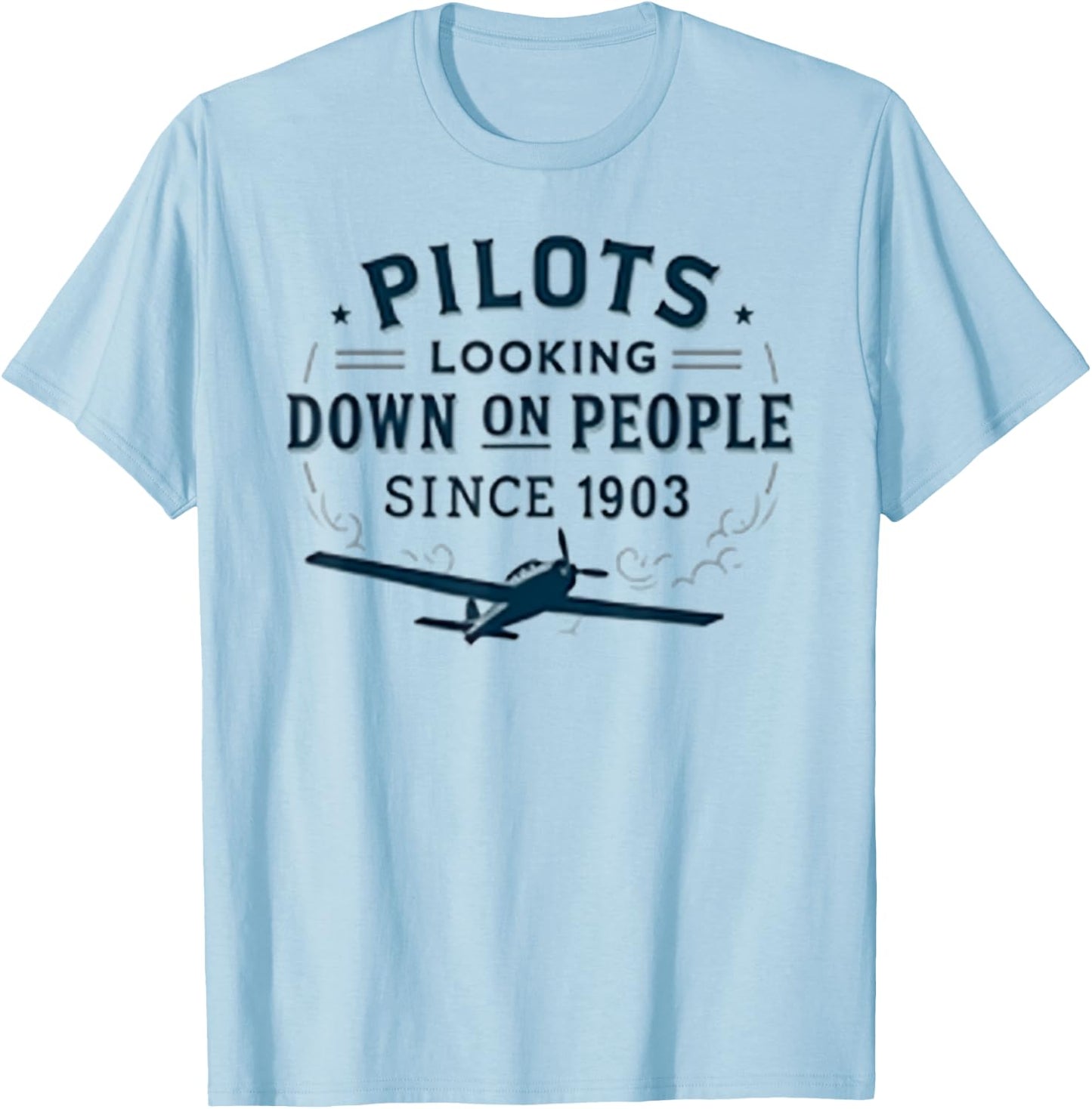 Pilots Looking Down on People Funny Aviation Humor 1903 T-Shirt - T-Shirt | Light Blue