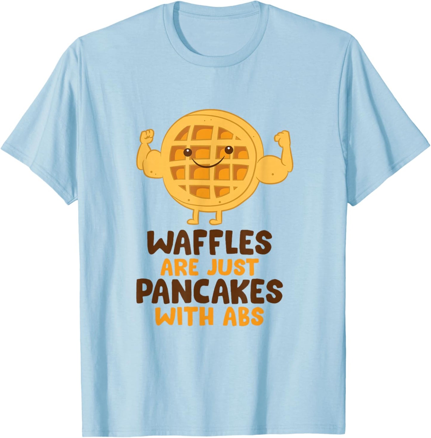 Waffles Are Just Pancakes With Abs Breakfast Waffles T-Shirt - T-Shirt | Light Blue