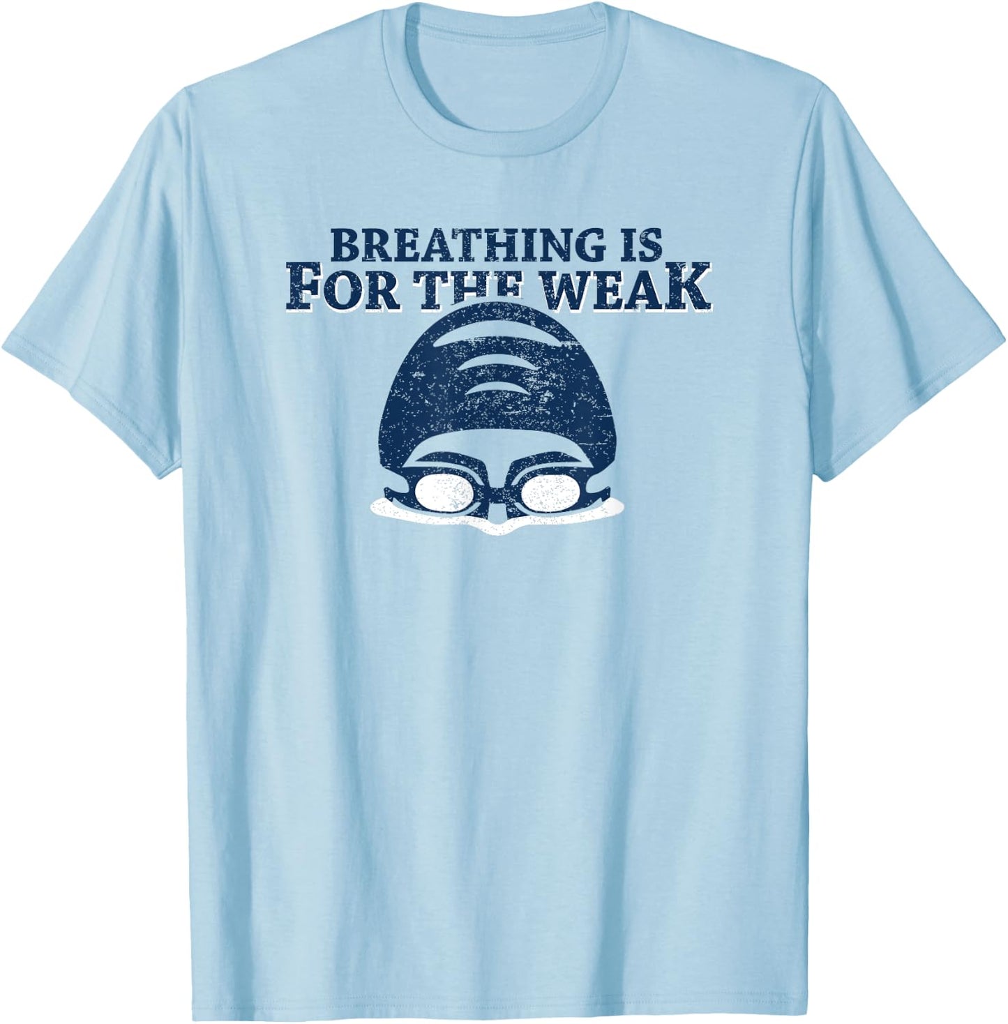 Meme Swimmer Breathing Is For The Weak Swimming T-Shirt - T-Shirt | Light Blue