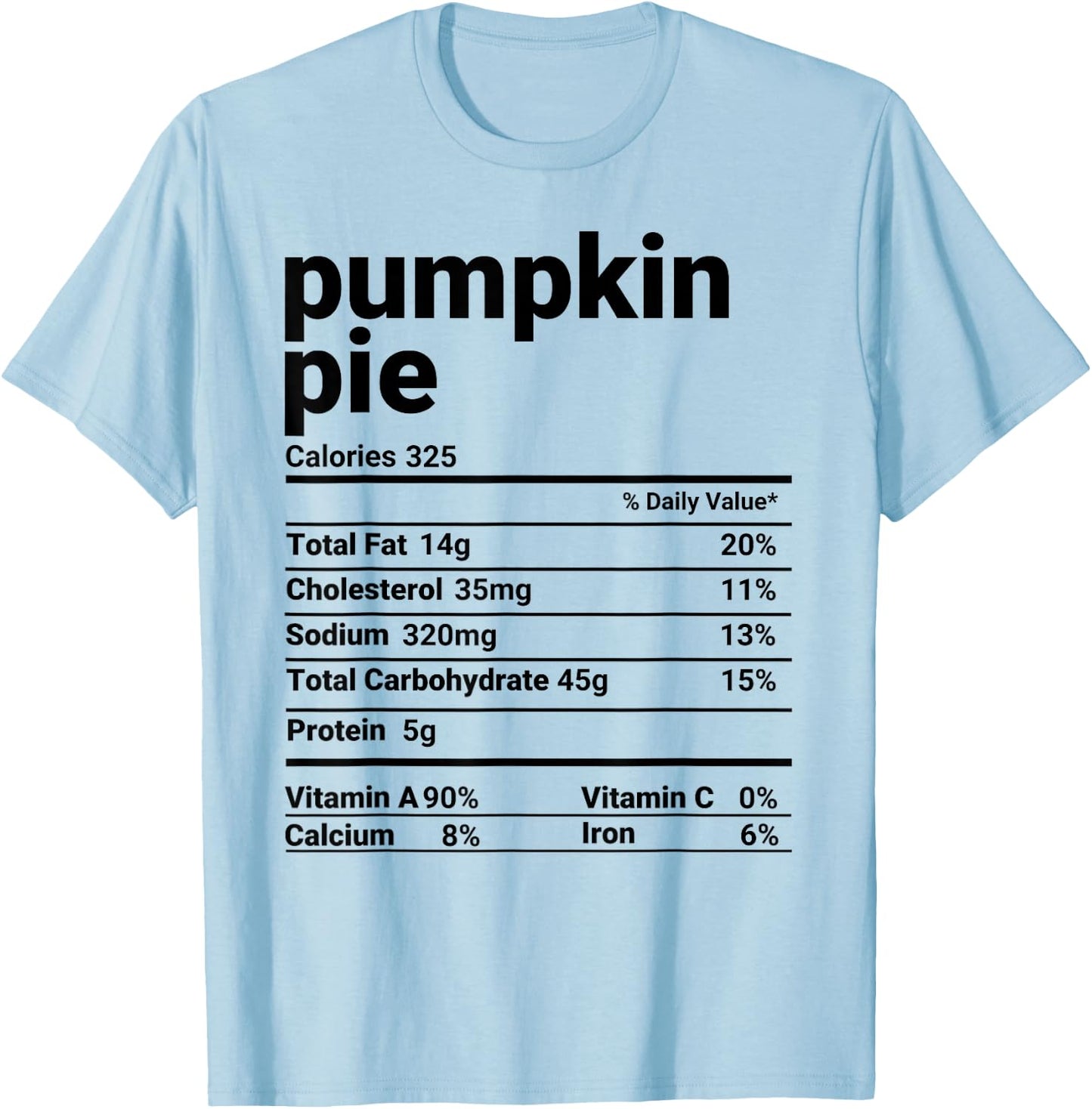 Pumpkin Pie Nutrition Facts Thanksgiving Costume T-Shirt - T-Shirt | Light Blue