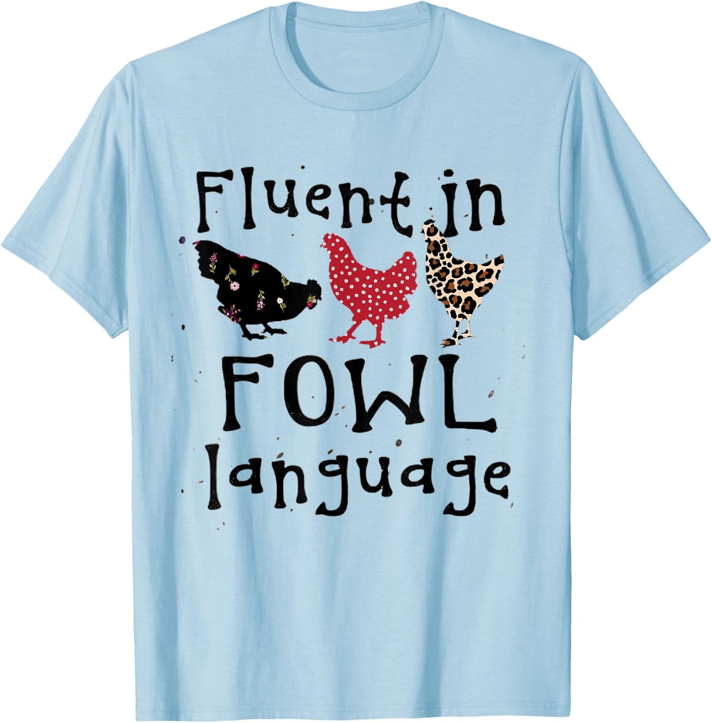 Funny Chicken Lovers Fluent In Fowl Language For Chicken Mom T-Shirt - T-Shirt | Light Blue