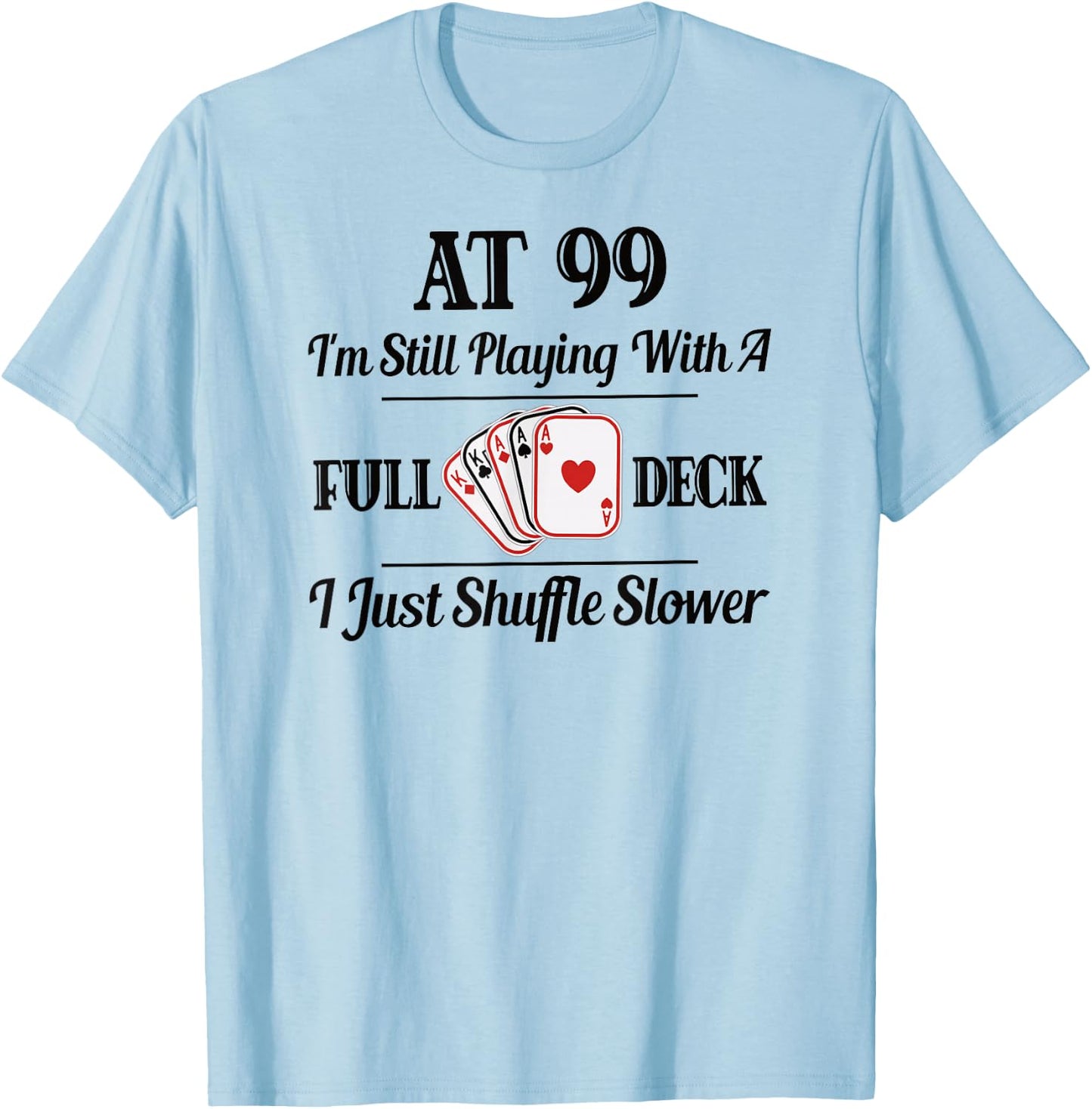 Funny 99th Birthday Gift T Shirt - 99 Year Old Cards Shirt T-Shirt - T-Shirt | Light Blue