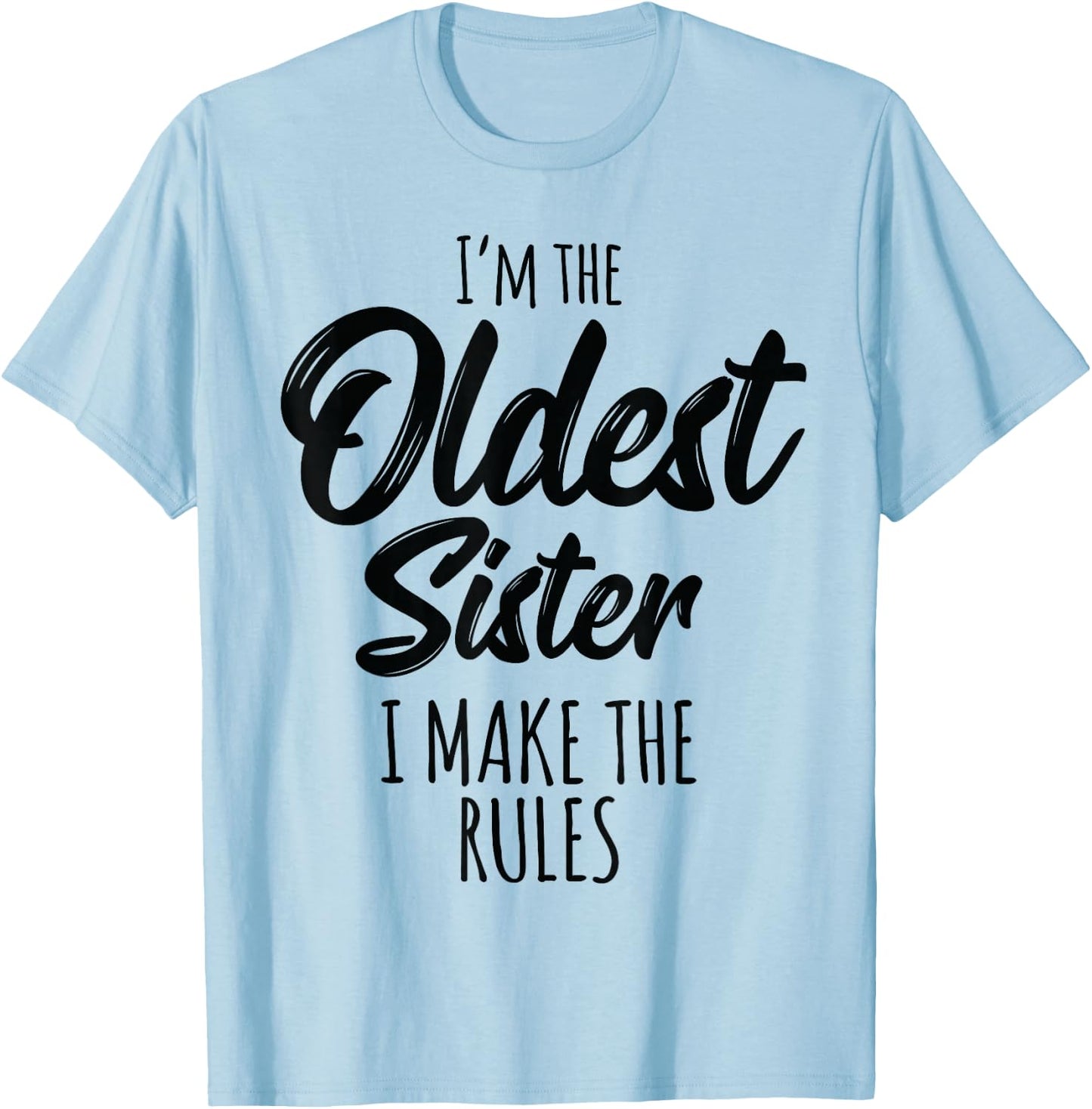 Oldest Sister I Make The Rules Funny Matching Sibling T-Shirt - T-Shirt | Light Blue
