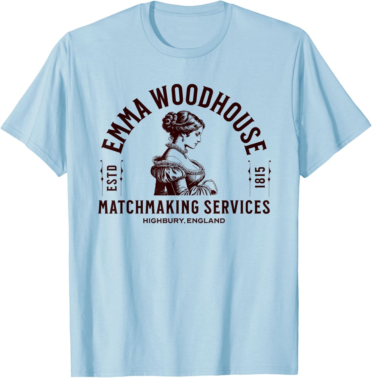 Emma Woodhouse Matchmaking Services Jane Austen T-Shirt - T-Shirt | Light Blue