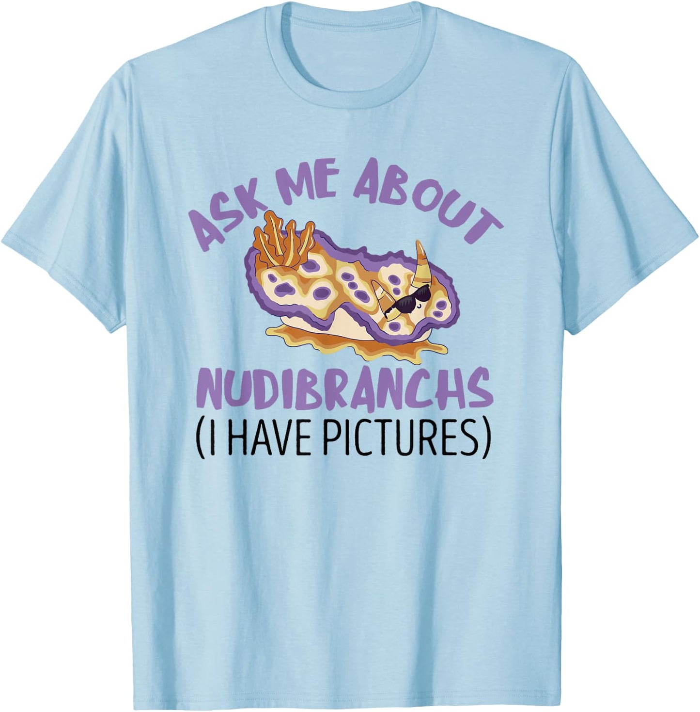 Nudibranch Sea Slug Ask Me About Mollusk Marine Biologist T-Shirt - T-Shirt | Light Blue