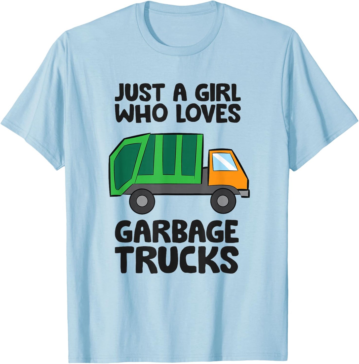 Just a Girl Who Loves Garbage Trucks T-Shirt - T-Shirt | Light Blue