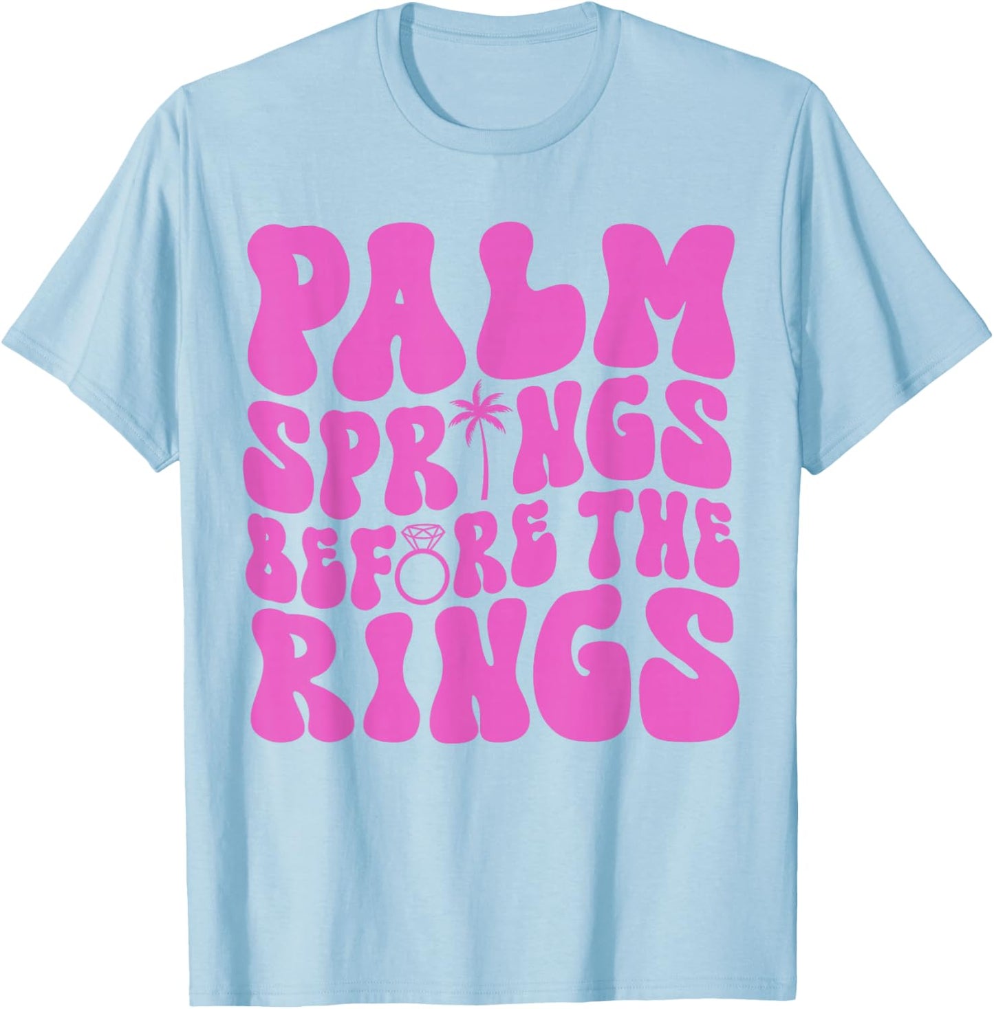 Palm Springs Before The Rings Bachelorette Party Groovy T-Shirt - T-Shirt | Light Blue