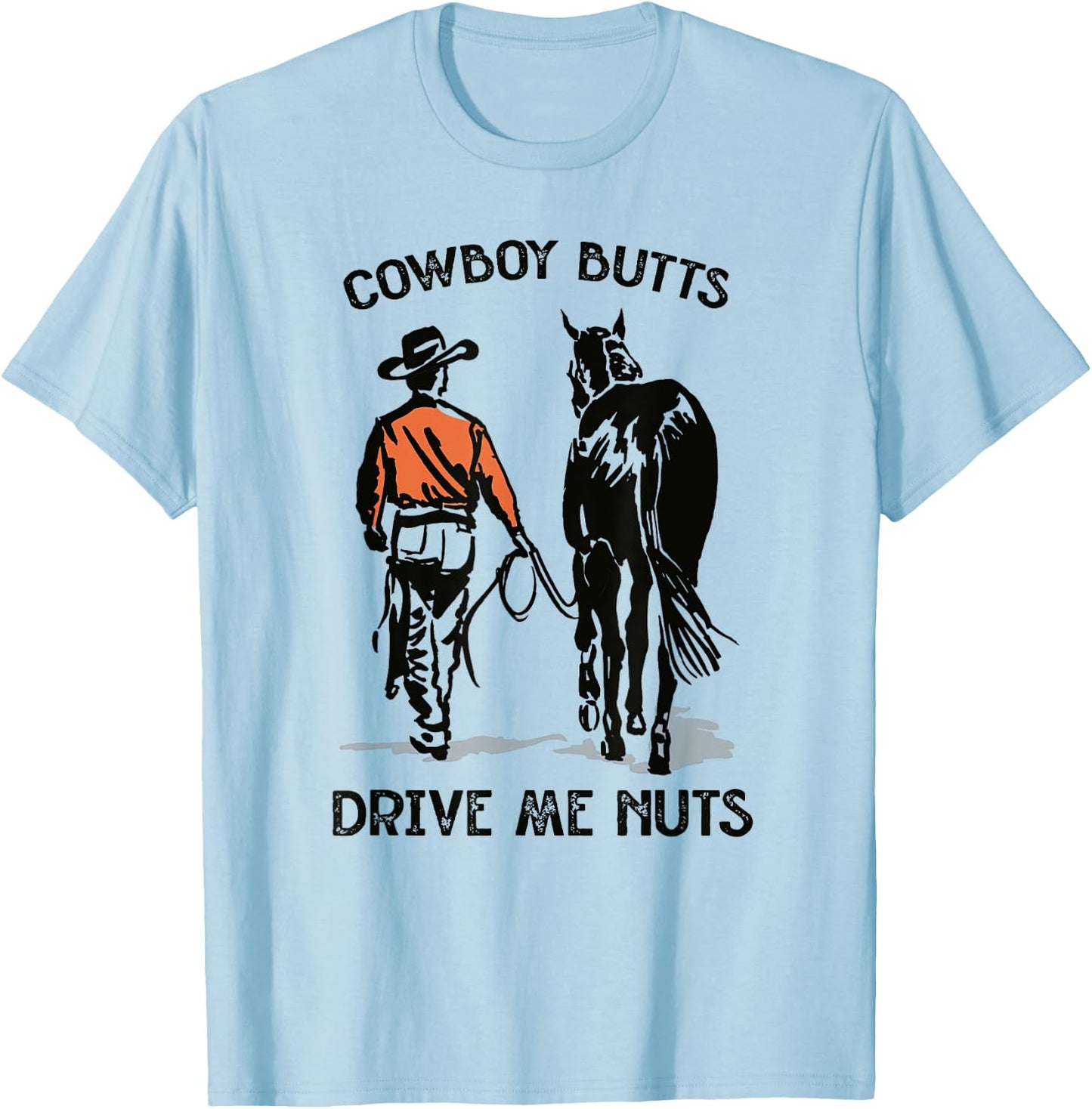Cowboy Butts Drive Me Nuts Vintage Horseback Western Country T-Shirt - T-Shirt | Light Blue