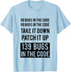 Funny Programmer Hack - 99 Bugs In The Code T-Shirt - T-Shirt | Light Blue