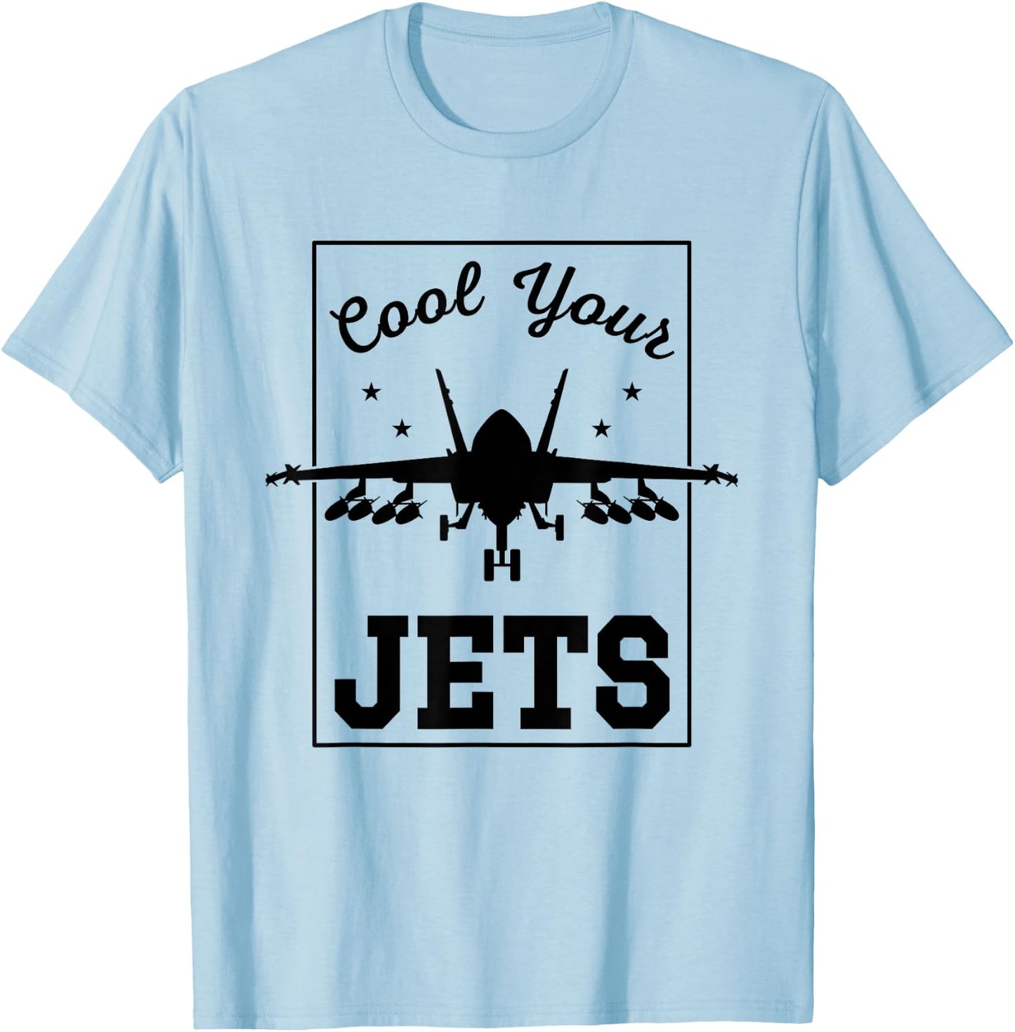 Cool Your Jets Pilot Military Fighter Jet Plane T-Shirt - T-Shirt | Light Blue