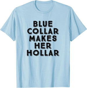 Blue Collar Makes Her Hollar Funny Workwear Pride T-Shirt - T-Shirt | Light Blue