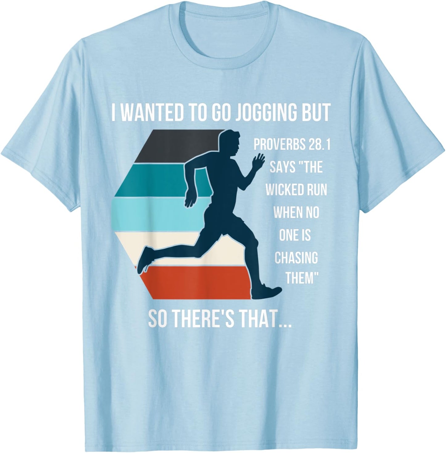 I Wanted To Go Jogging But Proverbs 28:1 Funny Bible quote T-Shirt - T-Shirt | Light Blue