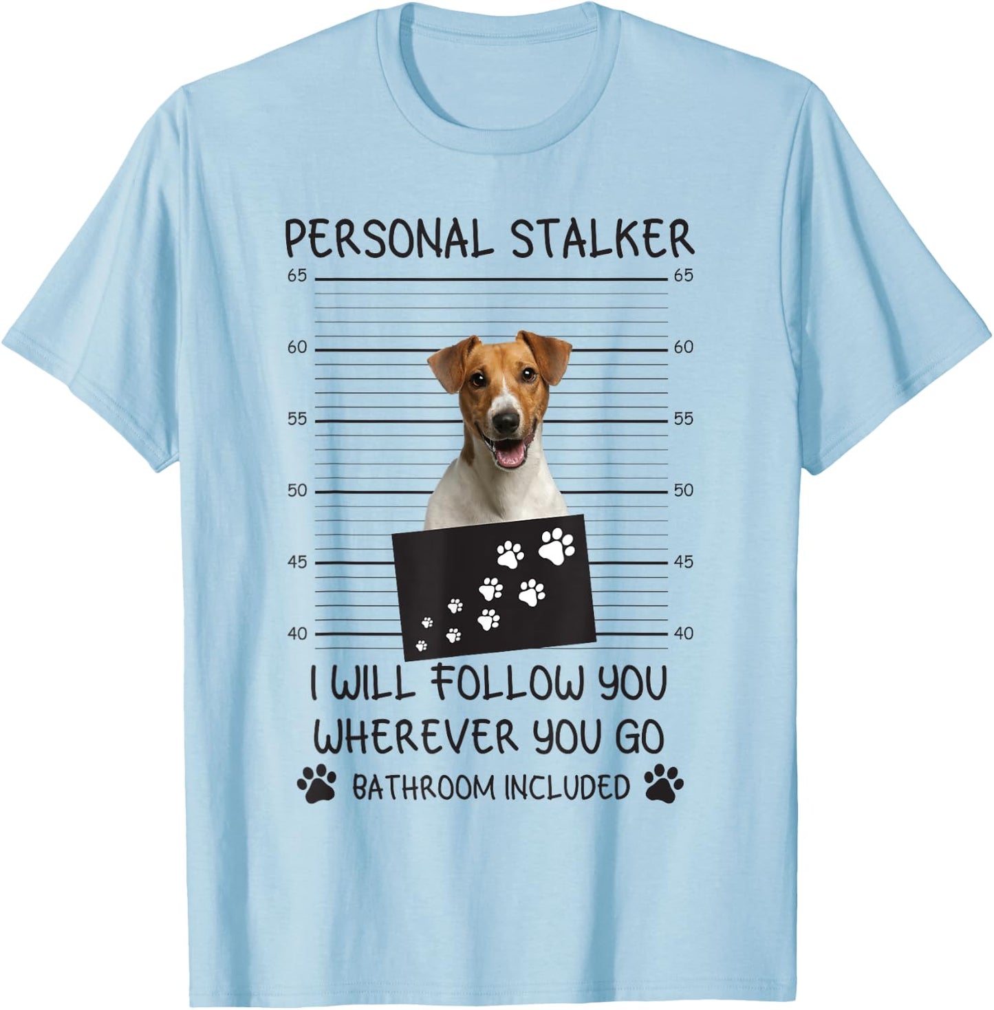 Funny Dog Lover Personal Stalker Follow You Jack Russell Men Women T-Shirt - T-Shirt | Light Blue