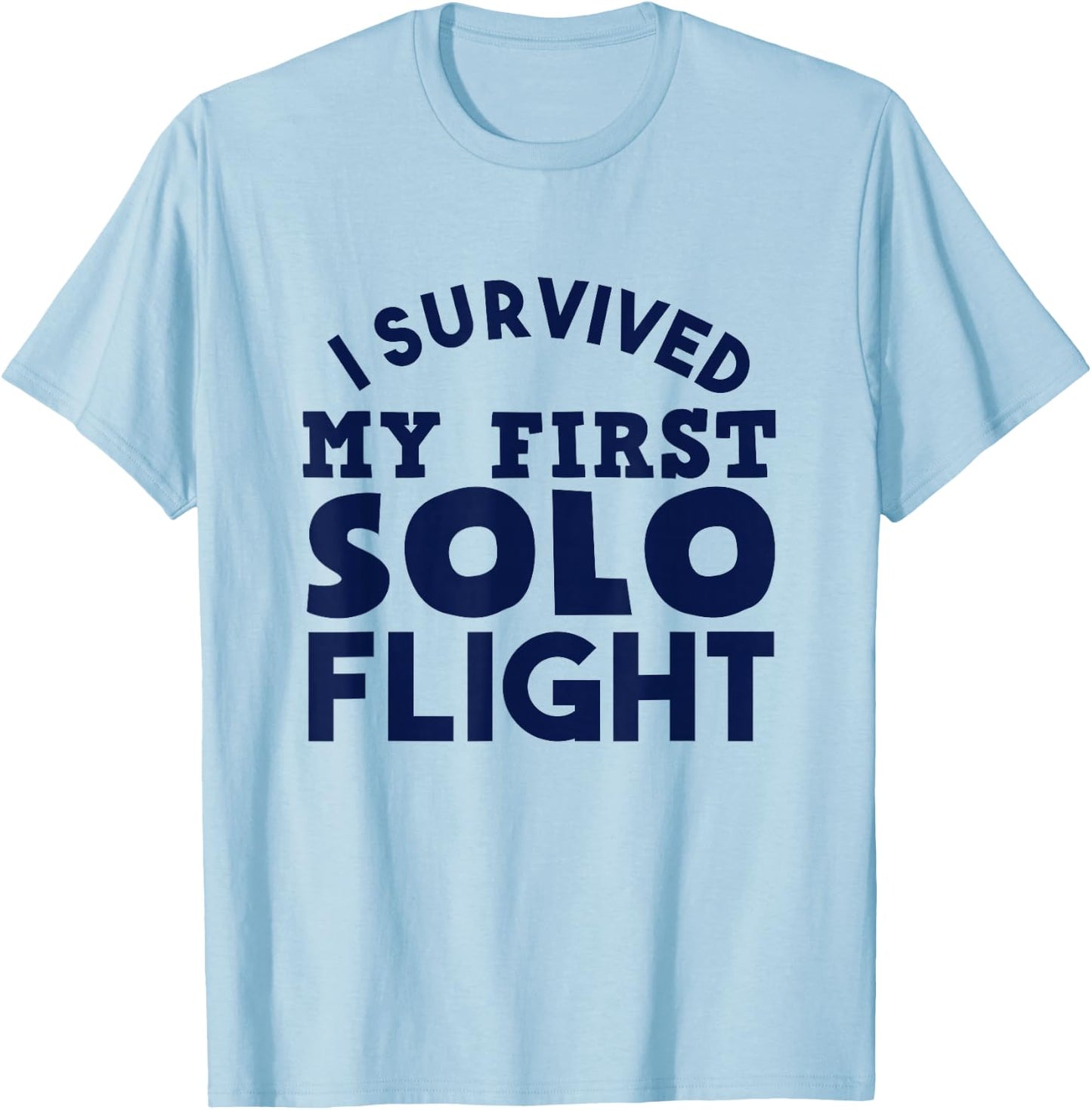 New Pilot I Survived My First Solo Flight T-Shirt - T-Shirt | Light Blue