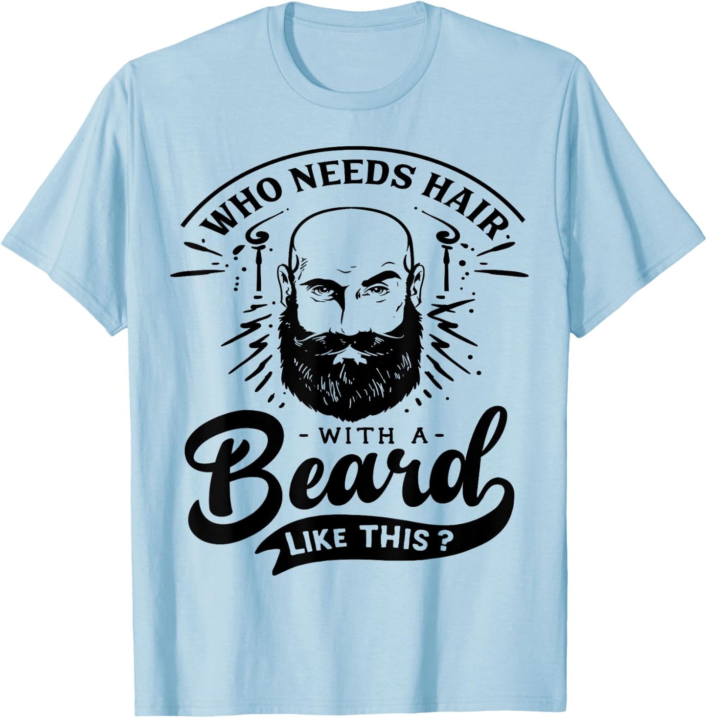 Who needs Hair with a Beard like this Viking Bearded Men T-Shirt - T-Shirt | Light Blue