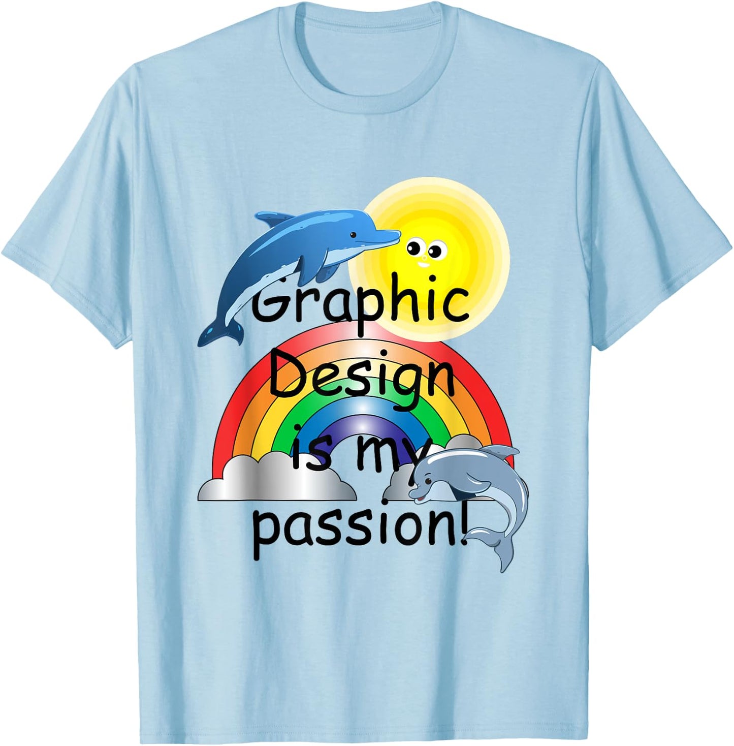 Funny Meme Graphic Design, Graphic Design is My Passion T-Shirt - T-Shirt | Light Blue