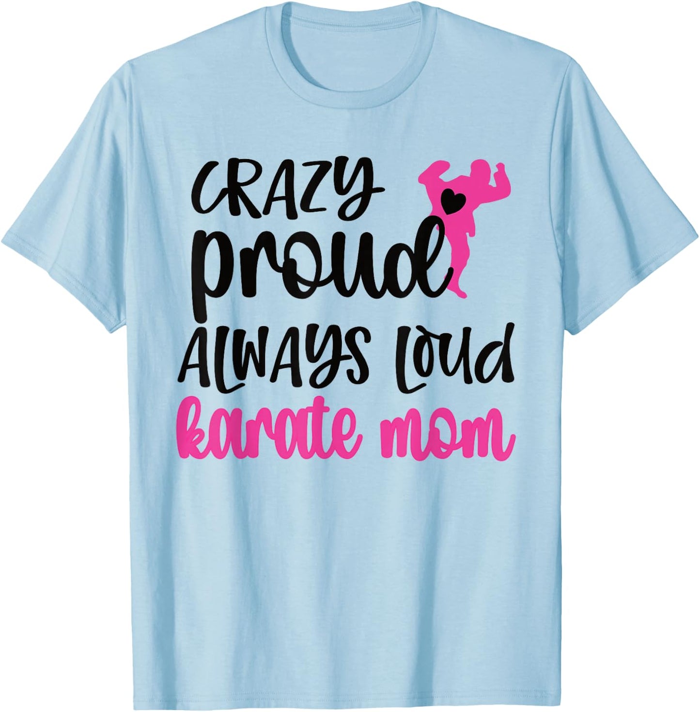 Crazy Proud Loud Karate Mom Karate Mama T-Shirt - T-Shirt | Light Blue