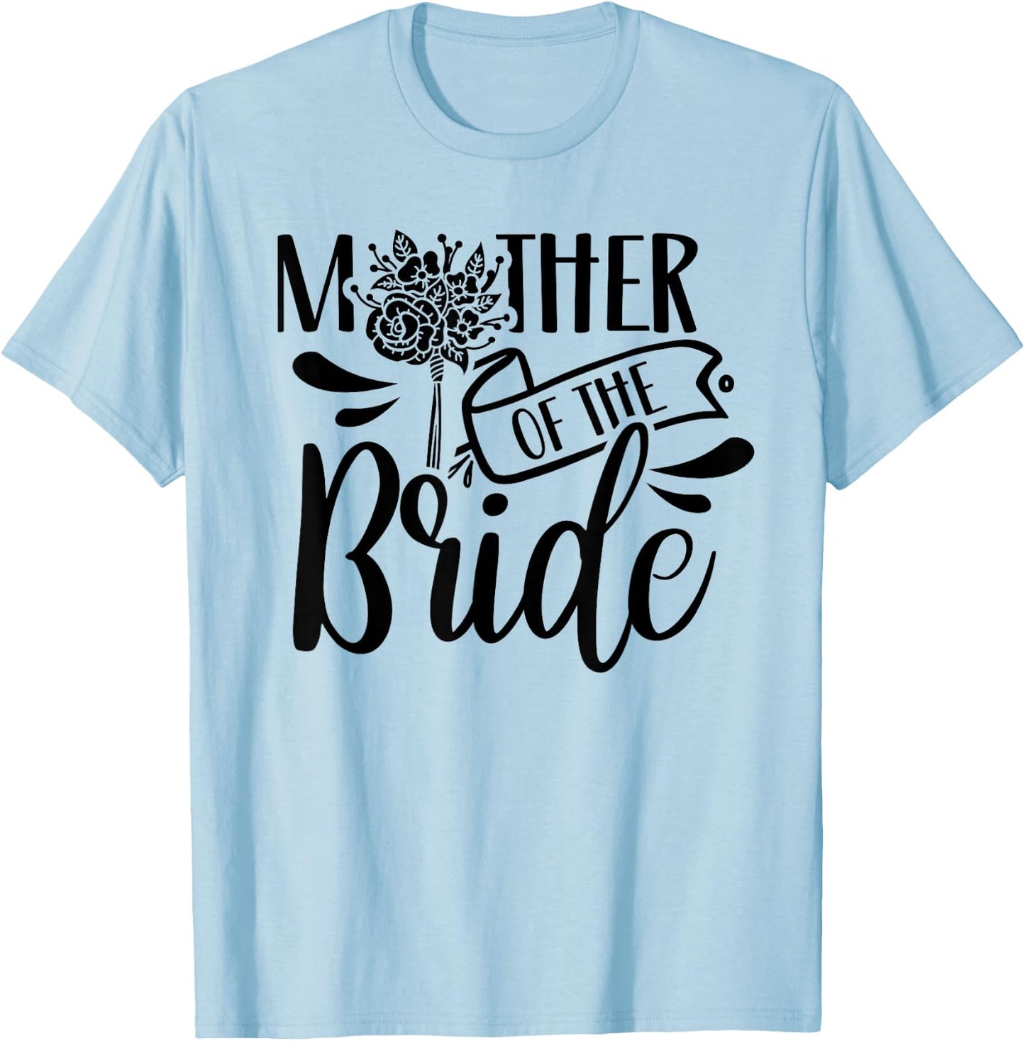 Mother Of The Bride Bachelorette Cute Party Wedding Mom T-Shirt - T-Shirt | Light Blue