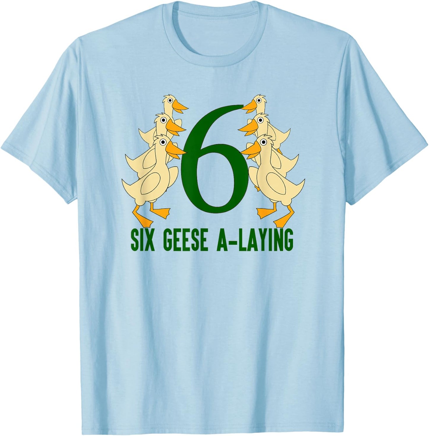 Six Geese A-Laying Song 12 Days Christmas T-Shirt - T-Shirt | Light Blue