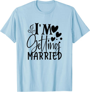 I'm Getting Married Wedding Love Engaged Bride T-Shirt - T-Shirt | Light Blue