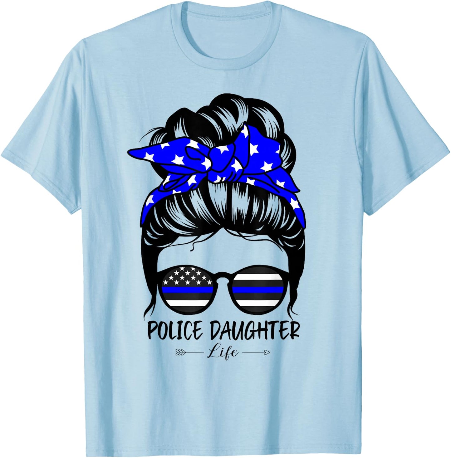 Police Daughter Life Messy Bun Hair Funny Police Daughter T-Shirt - T-Shirt | Light Blue