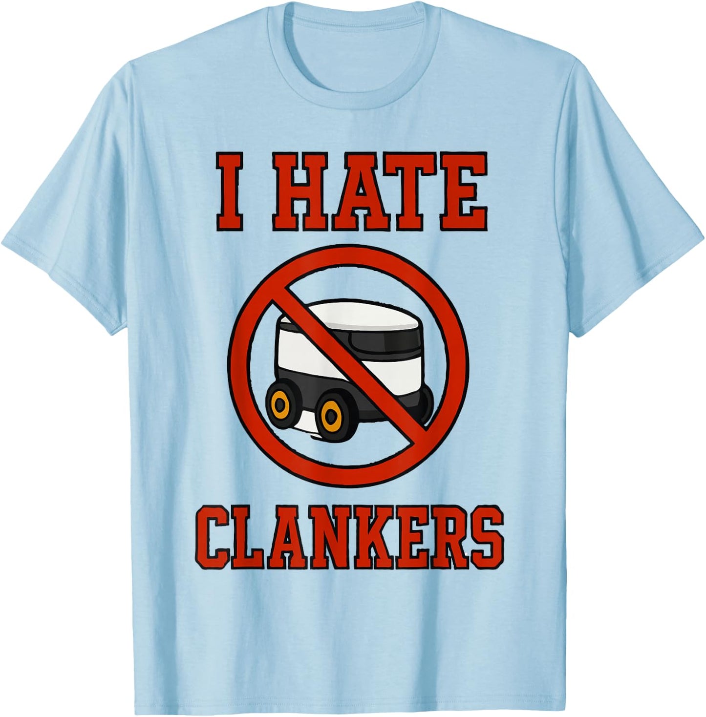 I Hate Clankers Clankers Not Welcome - Anti-Clanker Funny T-Shirt - T-Shirt | Light Blue