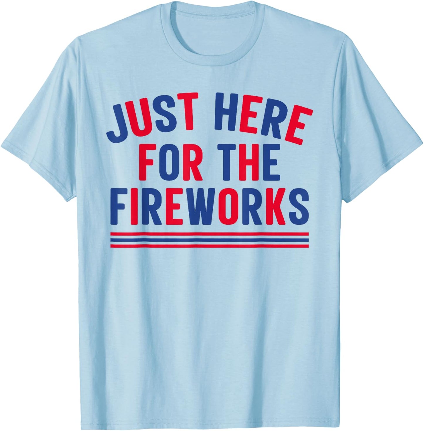 Just Here for The Fireworks Men Funny 4th of July Couple T-Shirt - T-Shirt | Light Blue