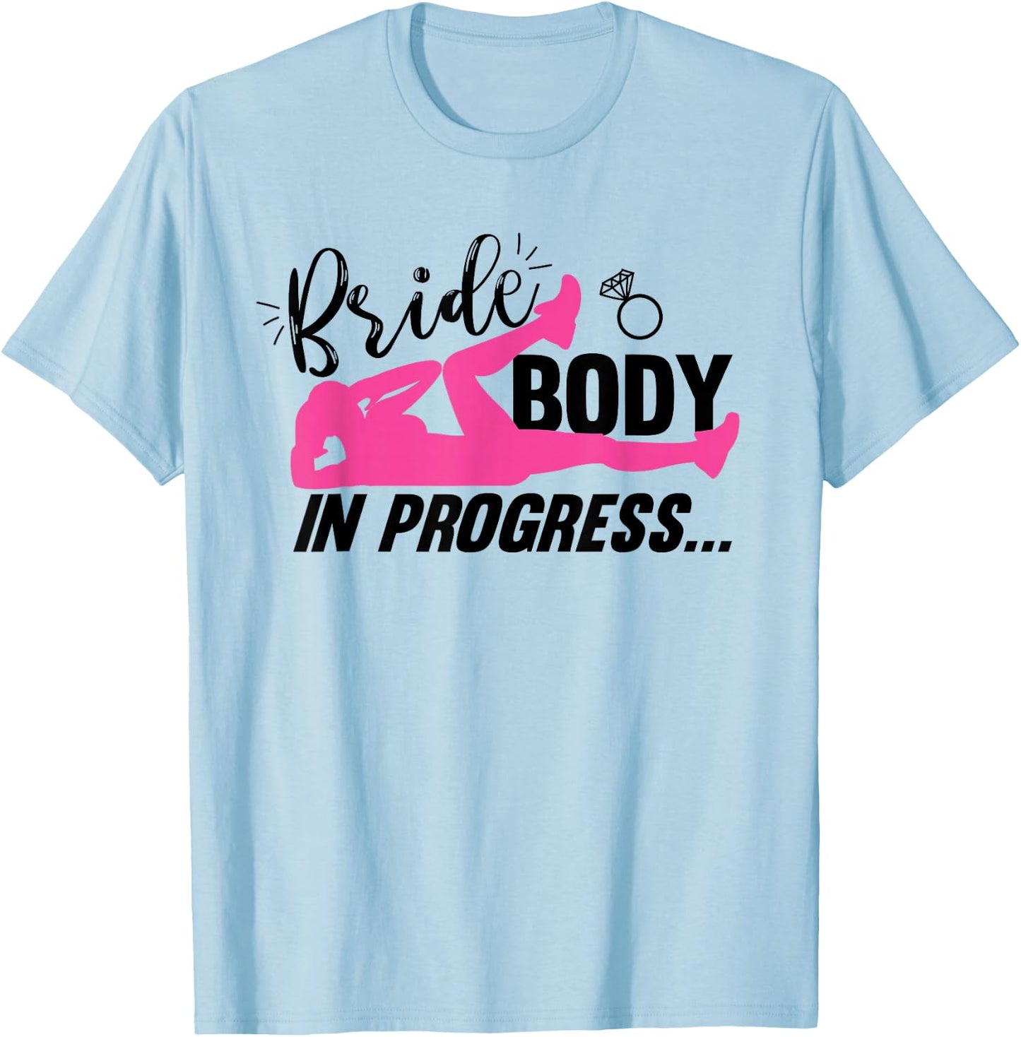 Bride Workout Bride Body In Progress T-Shirt - T-Shirt | Light Blue