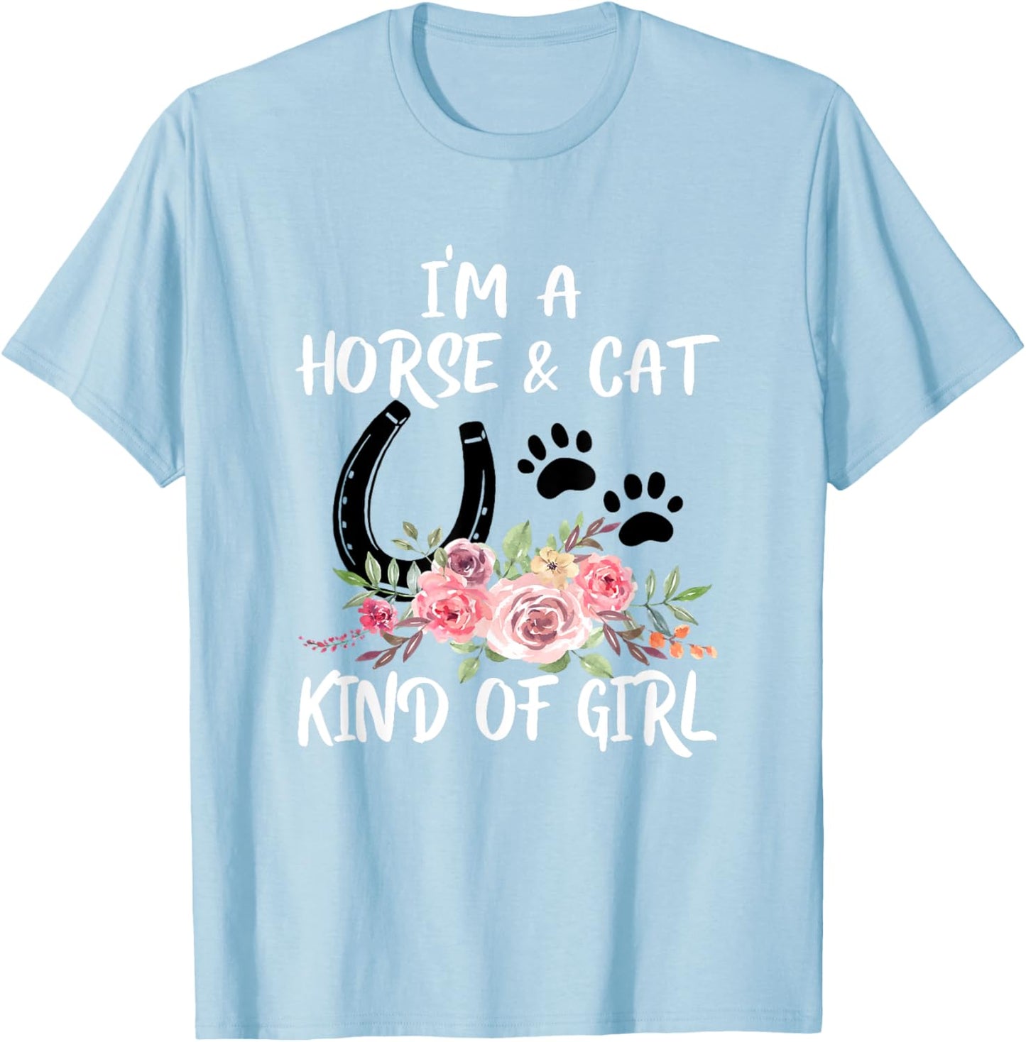 I Am Horse & Cat Kind Of Girl Horseshoe Paws T-Shirt - T-Shirt | Light Blue