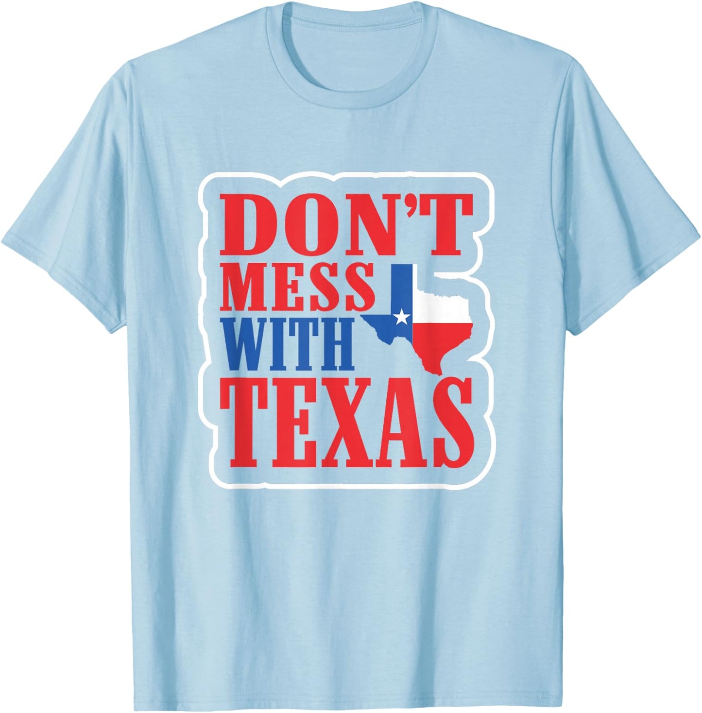 Freedom Shirt Don't Mess with The Texas Gift T-Shirt - T-Shirt | Light Blue