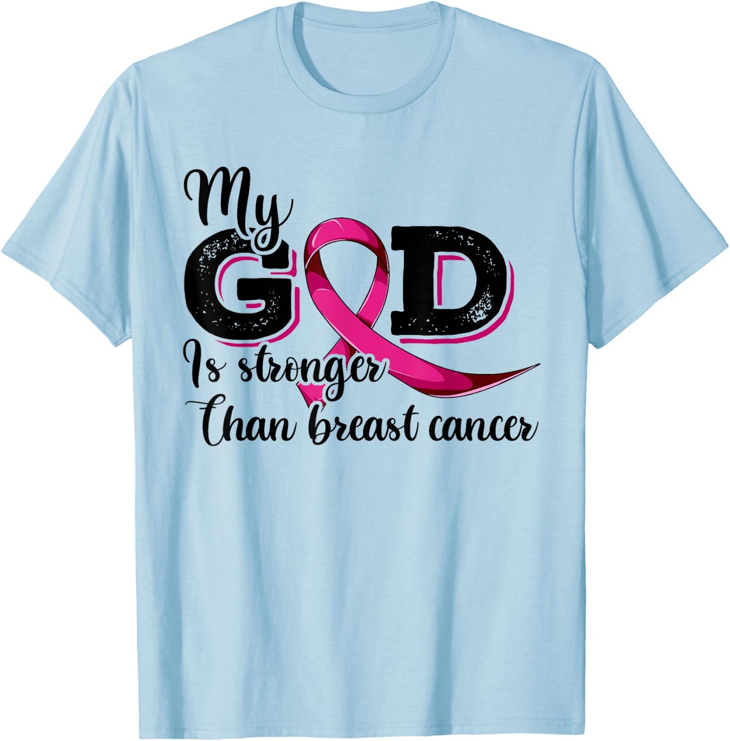 Breast Cancer Shirt, My God Is Stronger Than Breast Cancer T-Shirt - T-Shirt | Light Blue