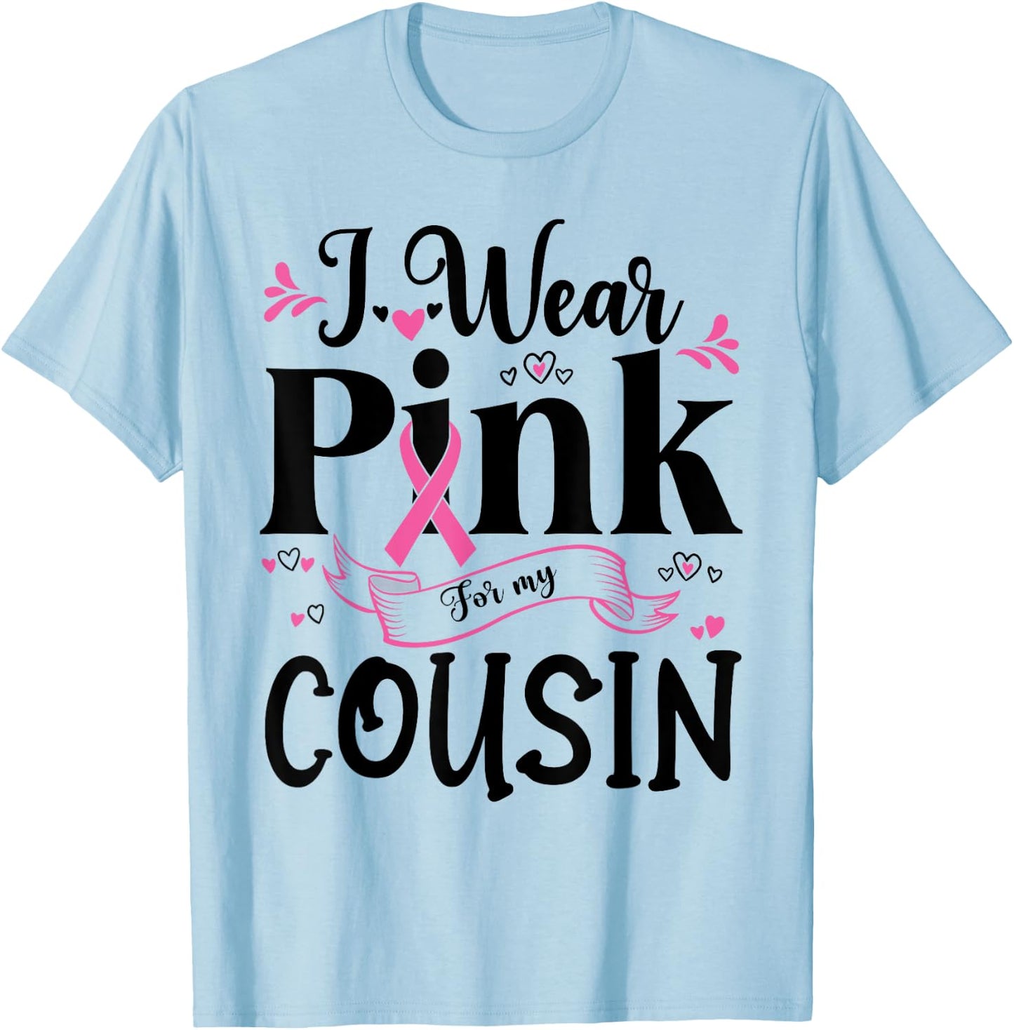 October Breast Cancer Support I Wear Pink For My Cousin T-Shirt - T-Shirt | Light Blue