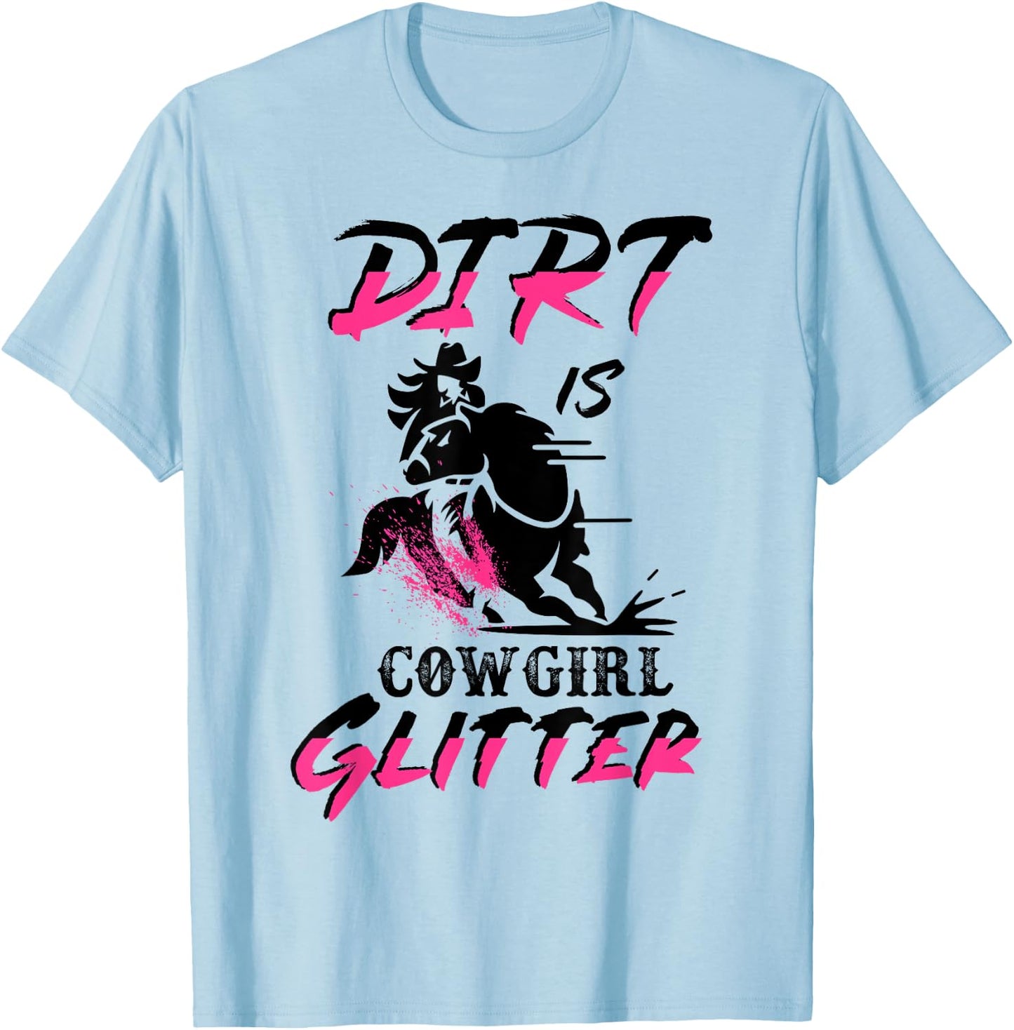 Barrel Racing Dirt Is Cowgirl Glitter Women's Rodeo Outfit T-Shirt - T-Shirt | Light Blue