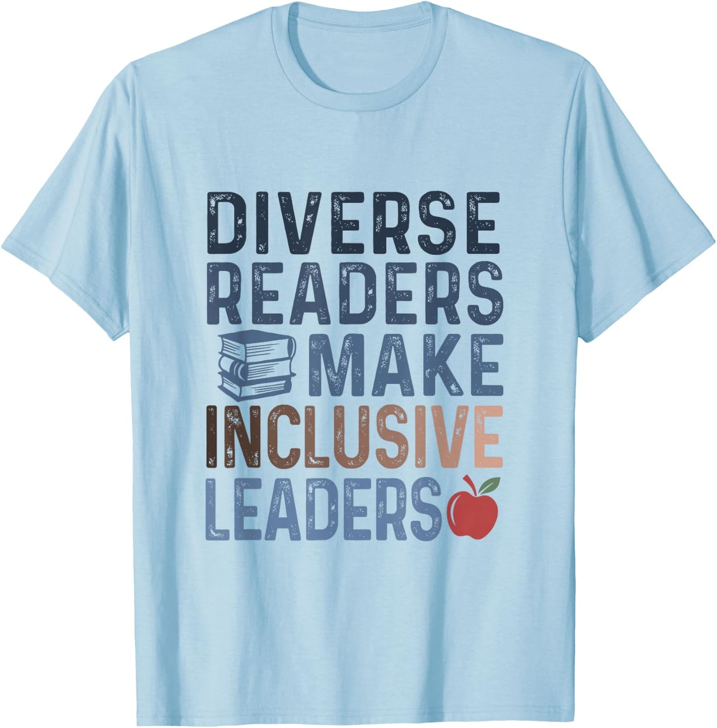 Diverse Readers Make Inclusive Leaders Reading Book Lover T-Shirt - T-Shirt | Light Blue