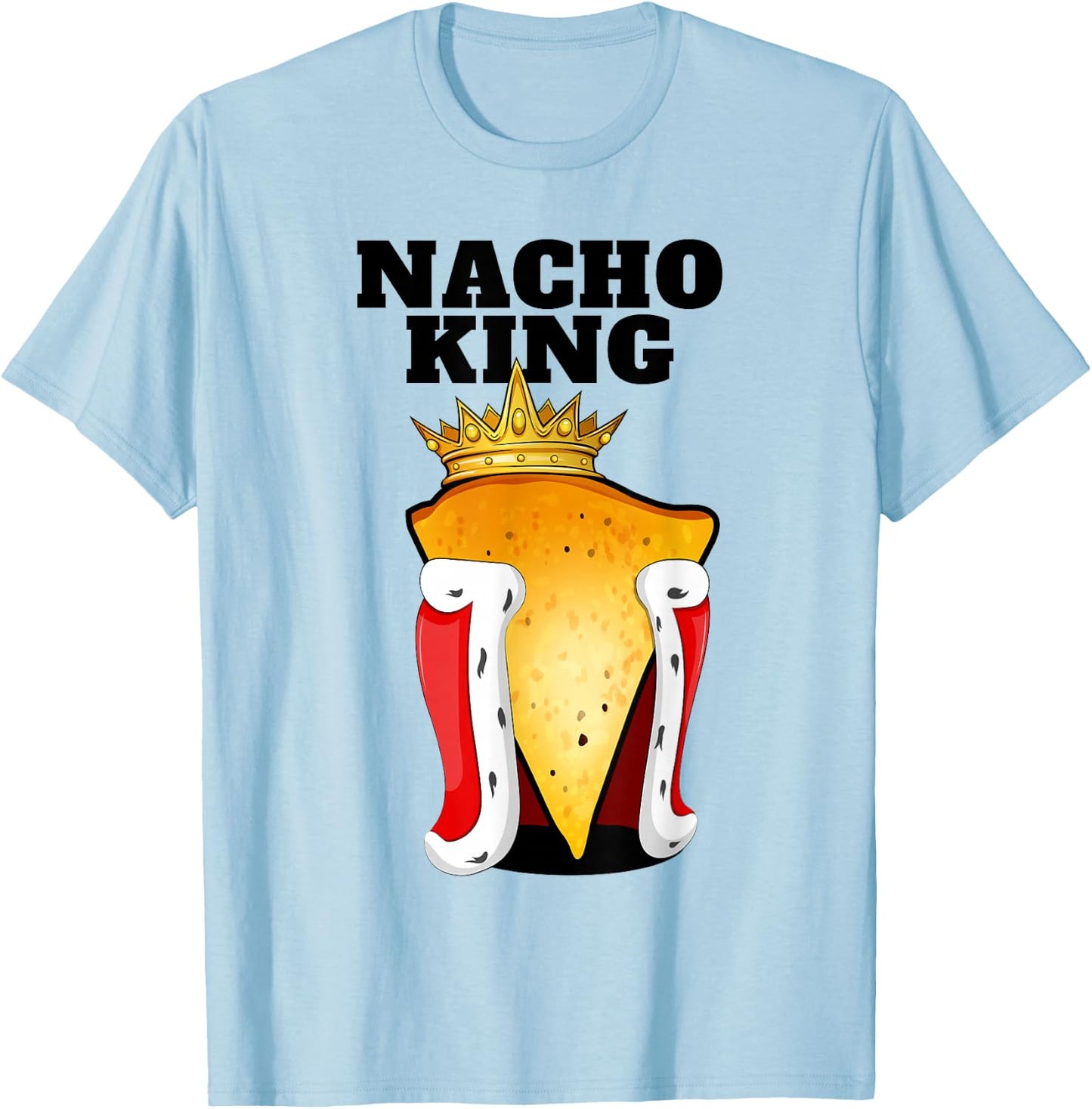 Nacho King | Nacho Lover Shirt | Cute Mexican Nacho T-Shirt - T-Shirt | Light Blue